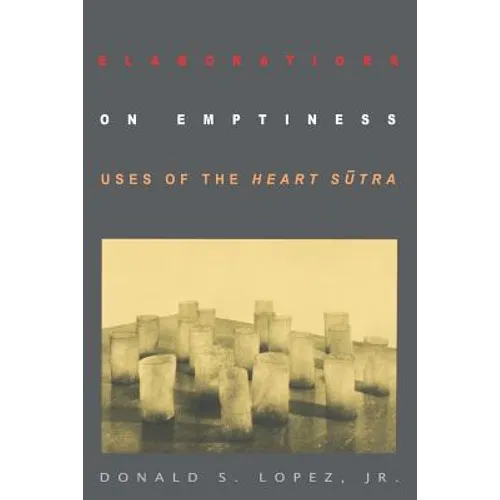 Elaborations on Emptiness: Uses of the Heart Sūtra - Paperback