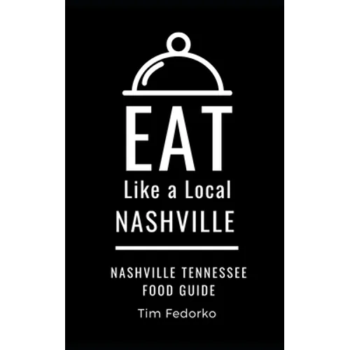 Eat Like a Local- Nashville: Nashville Tennessee Food Guide - Paperback