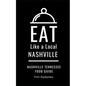 Eat Like a Local- Nashville: Nashville Tennessee Food Guide - Paperback