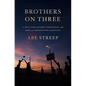 Brothers on Three: A True Story of Family, Resistance, and Hope on a Reservation in Montana - Hardcover