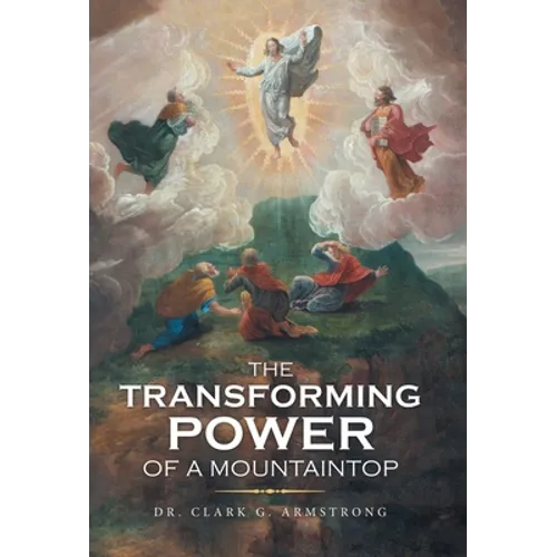 The Transforming Power of a Mountaintop - Hardcover