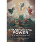 The Transforming Power of a Mountaintop - Hardcover