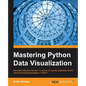 Mastering Python Data Visualization: Generate effective results in a variety of visually appealing charts using the plotting packages in Python - Paperback