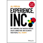 Experience, Inc.: Why Companies That Uncover Purpose, Create Connection, and Celebrate Their People Will Triumph - Hardcover