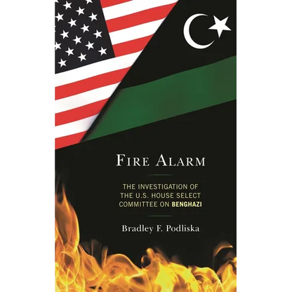 Fire Alarm: The Investigation of the U.S. House Select Committee on Benghazi - Hardcover