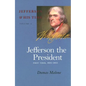 Jefferson the President: First Term, 1801-1805 Volume 4 - Paperback