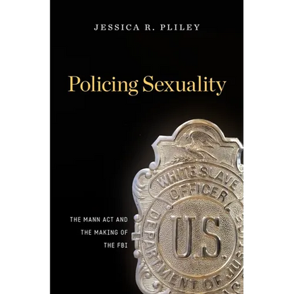 Policing Sexuality: The Mann ACT and the Making of the FBI - Hardcover