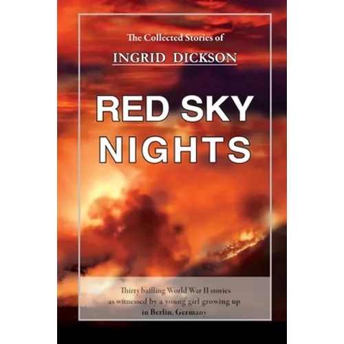 Red Sky Nights: The Collected Stories of Ingrid Dickson - Paperback