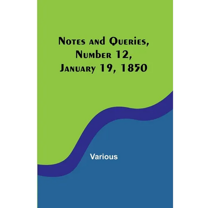 Notes and Queries, Number 12, January 19, 1850 - Paperback