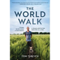 The World Walk: 7 Years. 28,000 Miles. 6 Continents. a Grand Meditation, One Step at a Time. - Hardcover