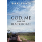 God, Me and the Blackhorse - Paperback