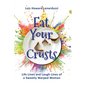 Eat Your Crusts: Life Lines and Laugh Lines of a Sweetly Warped Woman - Paperback