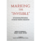 Marking the Invisible: Articulating Whiteness in Social Studies Education - Paperback