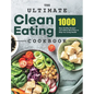 The Ultimate Clean Eating Cookbook: 1000 Days Healthy Recipes and 4-Week Meal Plans to Help You Living Health - Hardcover