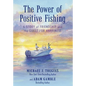 The Power of Positive Fishing: A Story of Friendship and the Quest for Happiness - Paperback