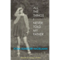 All the Things I Never Told My Father - Paperback
