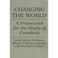 Changing the World: A Framework for the Study of Creativity - Paperback
