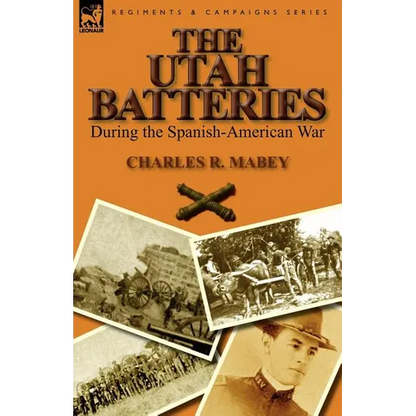 The Utah Batteries During the Spanish-American War - Paperback