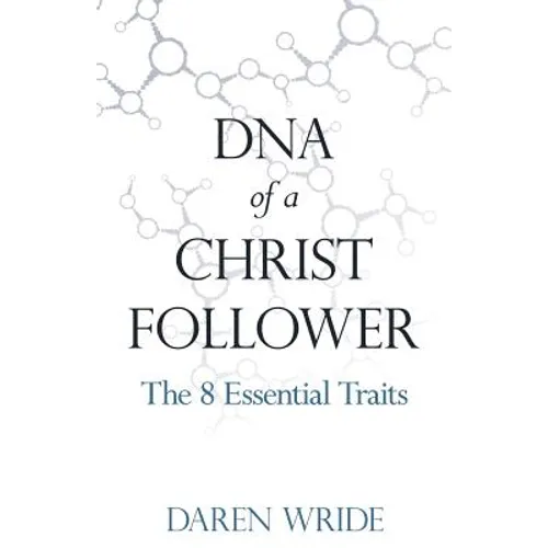 DNA of a Christ Follower: The 8 Essential Traits - Paperback
