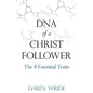 DNA of a Christ Follower: The 8 Essential Traits - Paperback