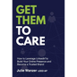 Get Them to Care: How to Leverage LinkedIn(R) to Build Your Online Digital Presence & Become a Trusted Brand - Hardcover