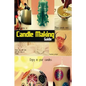 Candle Making Guide: The Complete Guide To Homemade Candle - Paperback