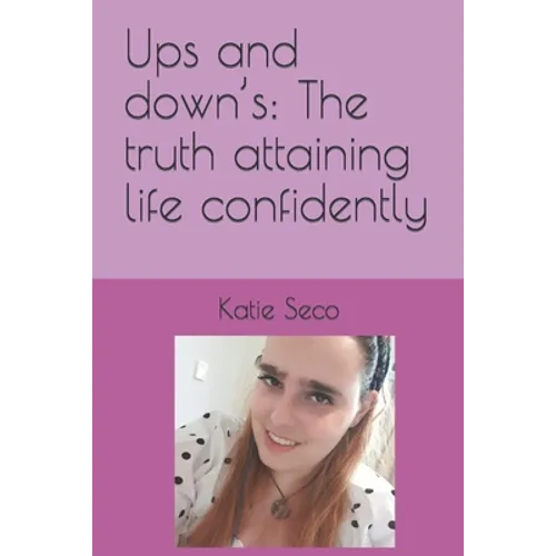 Ups and down's: The truth attaining life confidently - Paperback