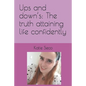 Ups and down's: The truth attaining life confidently - Paperback