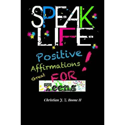 Speak Life: Positive Affirmations: For Teens - Paperback