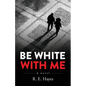 Be White With Me - Paperback