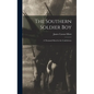The Southern Soldier Boy: A Thousand Shots for the Confederacy - Hardcover