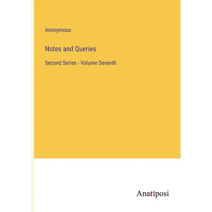 Notes and Queries: Second Series - Volume Seventh - Paperback