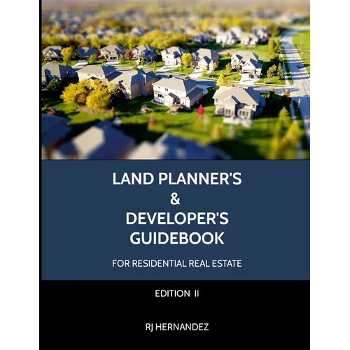 Land Planner's & Developer's Guidebook: Residential Real Estate Development - Paperback