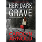 Her Dark Grave: A completely gripping bone-chilling crime thriller - Hardcover