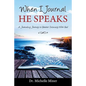 When I Journal He Speaks: A Journaling Journey to Greater Intimacy with God - Paperback