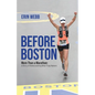 Before Boston: More Than a Marathon: A Story of Rediscovering What Truly Matters - Paperback
