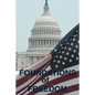 Foundations of Freedom: Common Sense, the Declaration of Independence, the Articles of Confederation, the Federalist Papers, the U.S. Constitu - Hardcover