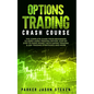 Options Trading Crash Course: The Complete Guide From Beginners to Hero Using Trading Option. Step by Step to Make Money With Swing Trading & Day Tr - Paperback