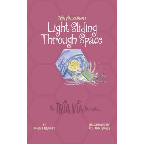 TRIA VIA Journal 1: Light Sliding Through Space - Hardcover