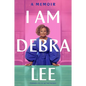 I Am Debra Lee: A Memoir - Paperback