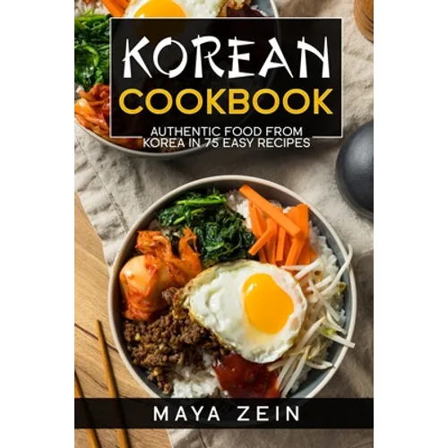 Korean Cookbook: Authentic Food From Korea In 75 Easy Recipes - Paperback