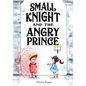 Small Knight and the Angry Prince - Hardcover