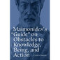Maimonides's Guide on Obstacles to Knowledge, Being, and Action - Paperback