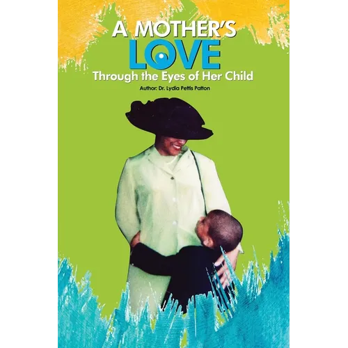 A Mother's Love...: Through the Eyes of Her Child - Paperback