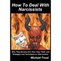 How to Deal with Narcissists: Why They Became Evil, How They Think, and Strategies and Techniques to Take Control - Paperback