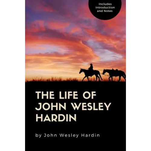 The Life of John Wesley Hardin - Paperback