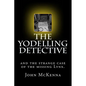 The Yodelling Detective: and the strange case of the missing lynx - Paperback