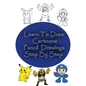 Learn to Draw Cartoons: Pencil Drawings Step By Step: Pencil Drawing Ideas for Absolute Beginners - Paperback