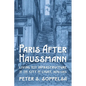Paris After Haussmann: Living with Infrastructure in the City of Light, 1870-1914 - Paperback