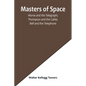 Masters of Space; Morse and the Telegraph; Thompson and the Cable; Bell and the Telephone; Marconi and the Wireless Telegraph; Carty and the Wireless - Paperback
